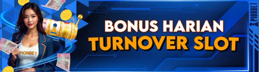 EVENT BONUS TURN OVER SLOT HARIAN PIONBET