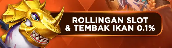 BONUS ROLLINGAN  SLOT & TEMBAK IKAN