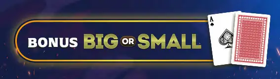 Bonus BIG or SMALL