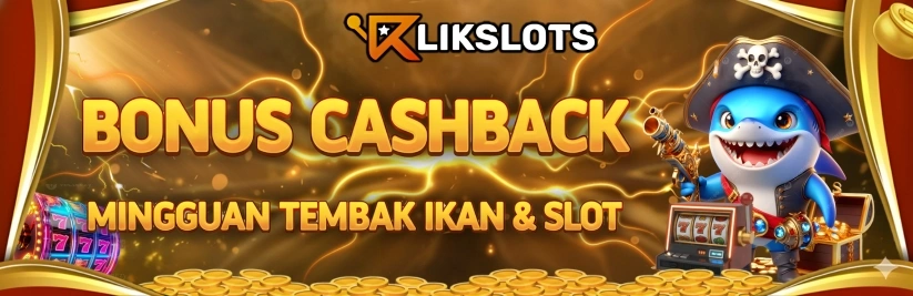 CASHBACK SLOT & TEMBAK IKAN