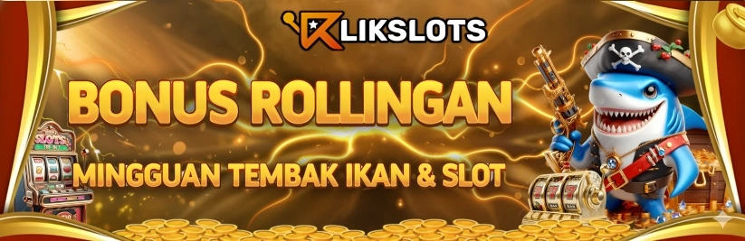 BONUS ROLLINGAN  SLOT & TEMBAK IKAN