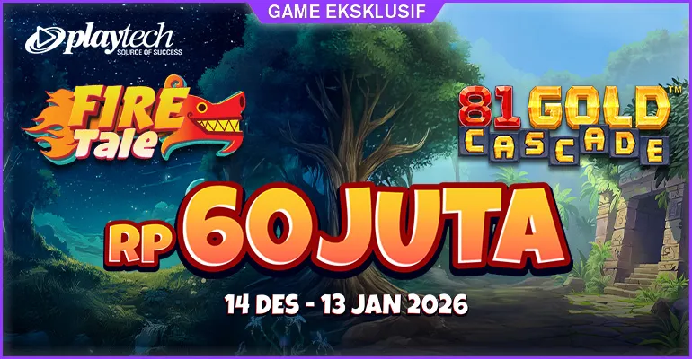 Playtech Fire Tale & 81 Gold Cascade Cash Drop | 14 Des 2025 - 13 Jan 2026