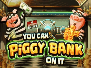 You Can Piggy Bank On It