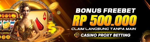 BONUS FREEBET 500.000 CASINO PROXY BETTING
