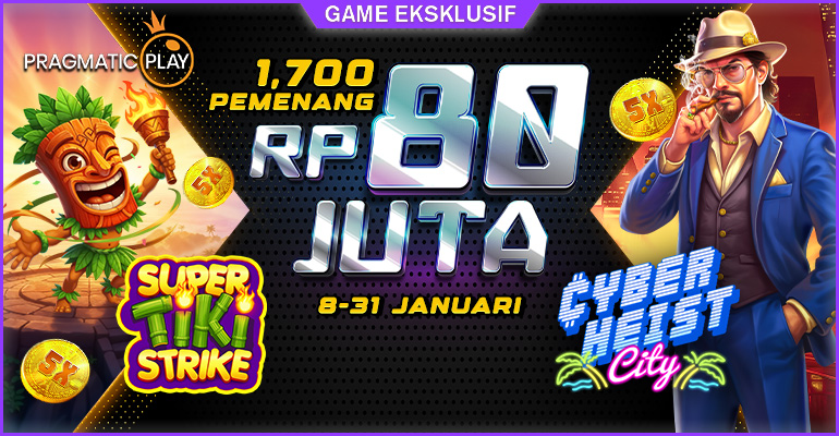 PP-Cashdrop Cyberheist City dan Super Tiki Strike | 8 Januari s/d 31 Januari 2026