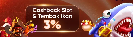 CASHBACK  SLOT & TEMBAK IKAN